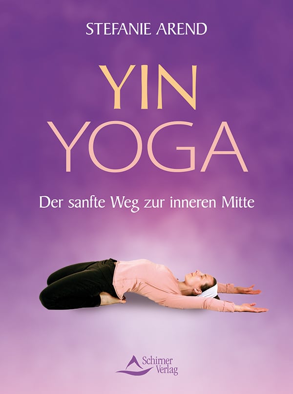 Buch von Stefanie Arend - YinYoga Der sanfte Weg zur inneren Mitte